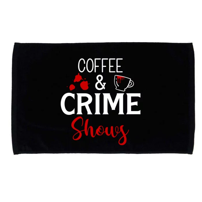 Coffee And Crime Shows Cool Gift Microfiber Hand Towel