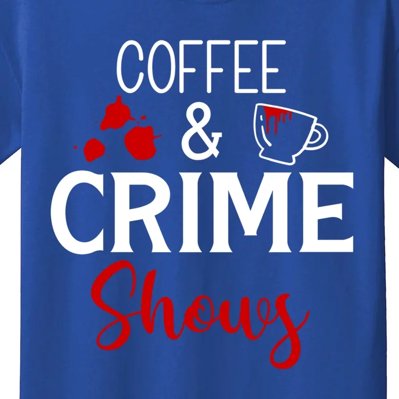 Coffee And Crime Shows Cool Gift Kids T-Shirt