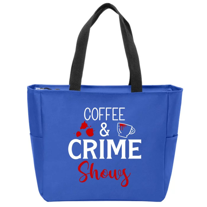 Coffee And Crime Shows Cool Gift Zip Tote Bag