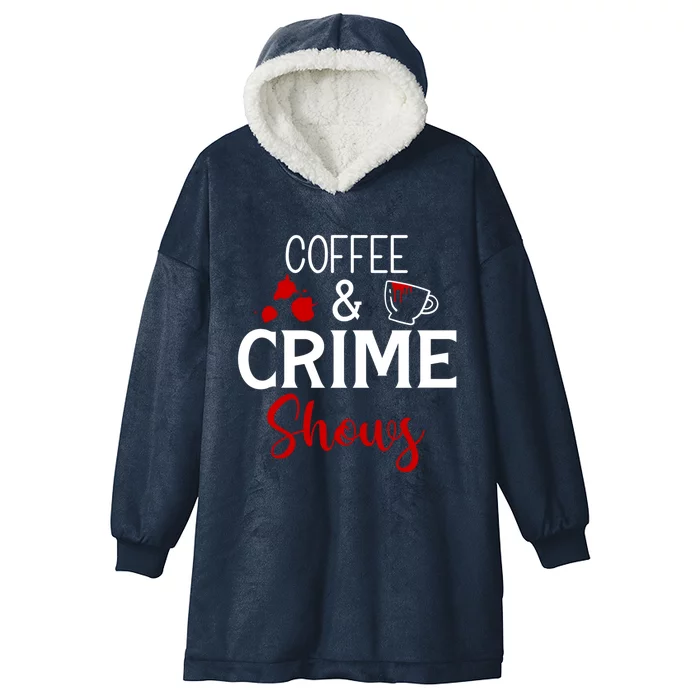 Coffee And Crime Shows Cool Gift Hooded Wearable Blanket