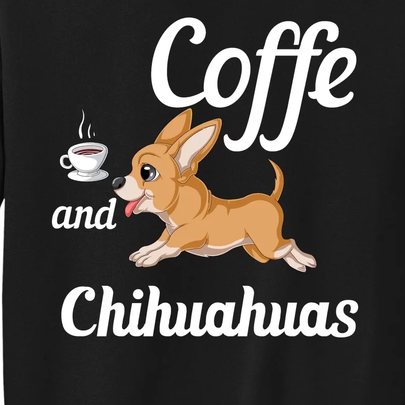 Coffee And Chihuahuas Tall Sweatshirt