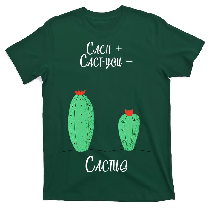 Cacti Cact-You Equals Cactus T-Shirt