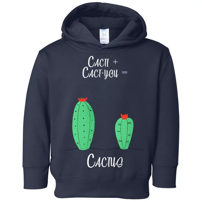 Cacti Cact-You Equals Cactus Toddler Hoodie