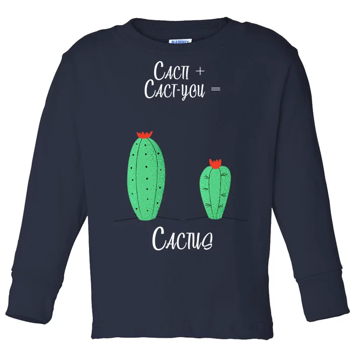 Cacti Cact-You Equals Cactus Toddler Long Sleeve Shirt