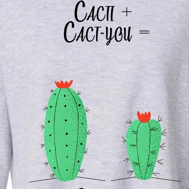 Cacti Cact-You Equals Cactus Cropped Pullover Crew