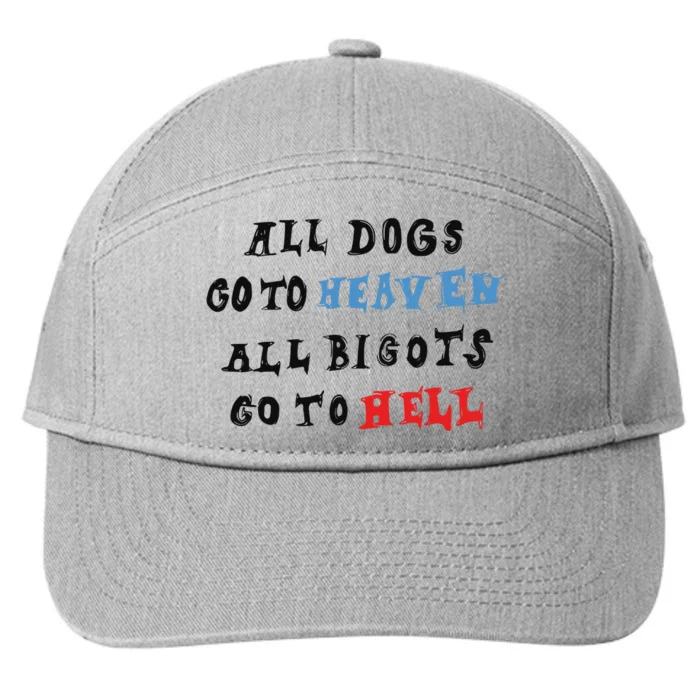 Chnge All Dogs Go To Heaven All Bigots Go To Hell 7-Panel Snapback Hat