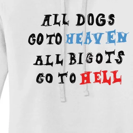 Chnge All Dogs Go To Heaven All Bigots Go To Hell Women's Pullover Hoodie