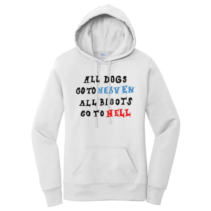 Chnge All Dogs Go To Heaven All Bigots Go To Hell Women's Pullover Hoodie