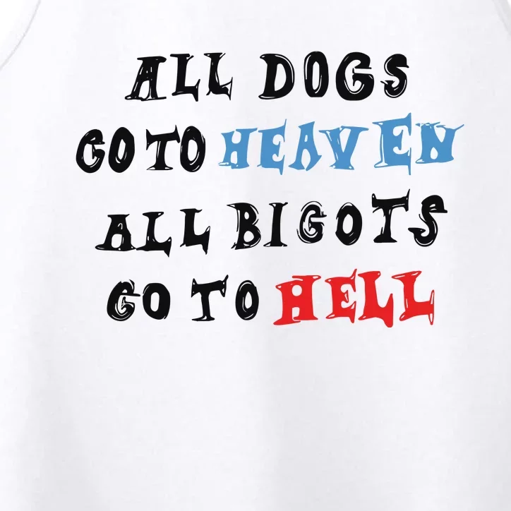 Chnge All Dogs Go To Heaven All Bigots Go To Hell Performance Tank