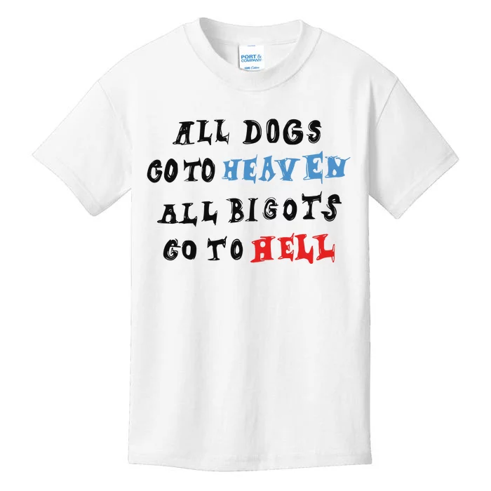 Chnge All Dogs Go To Heaven All Bigots Go To Hell Kids T-Shirt