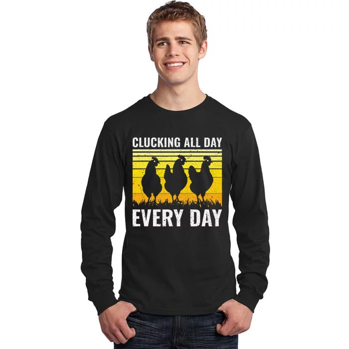 Clucking All Day Every Day Chicken Farmer Tall Long Sleeve T-Shirt