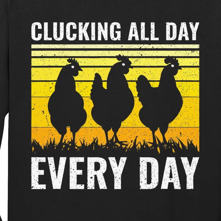 Clucking All Day Every Day Chicken Farmer Tall Long Sleeve T-Shirt