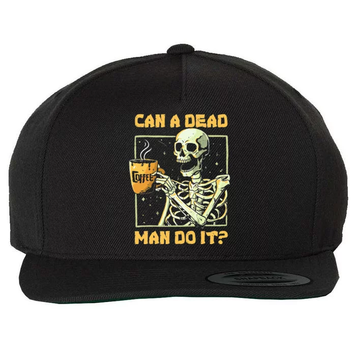 Can A Dead Man Do It Funny Halloween Aba Behavior Analysis Wool Snapback Cap