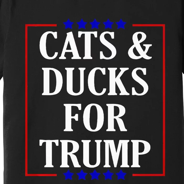 Cats And Ducks For Trump Kittens And Ducks For Trump 2024 Premium Premium T-Shirt