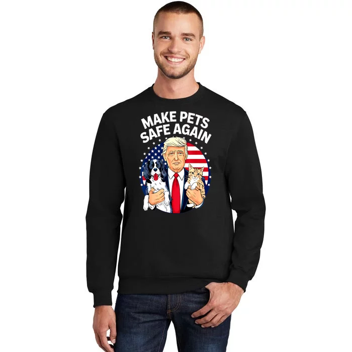 Cats And Dogs 2024 Debate Make Pets Safe Again Gift Sweatshirt