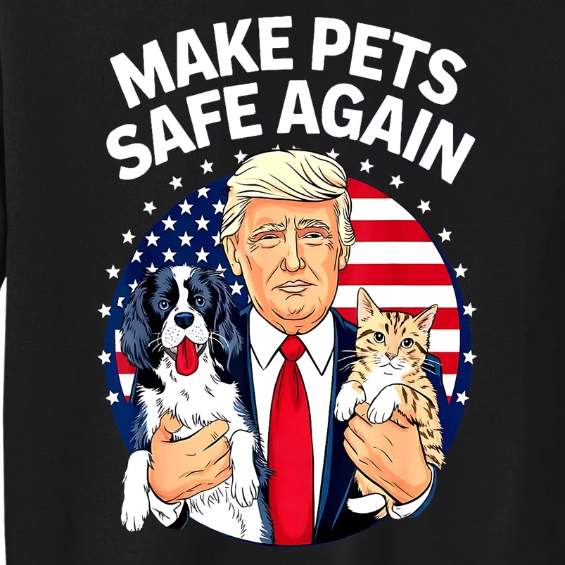 Cats And Dogs 2024 Debate Make Pets Safe Again Gift Sweatshirt