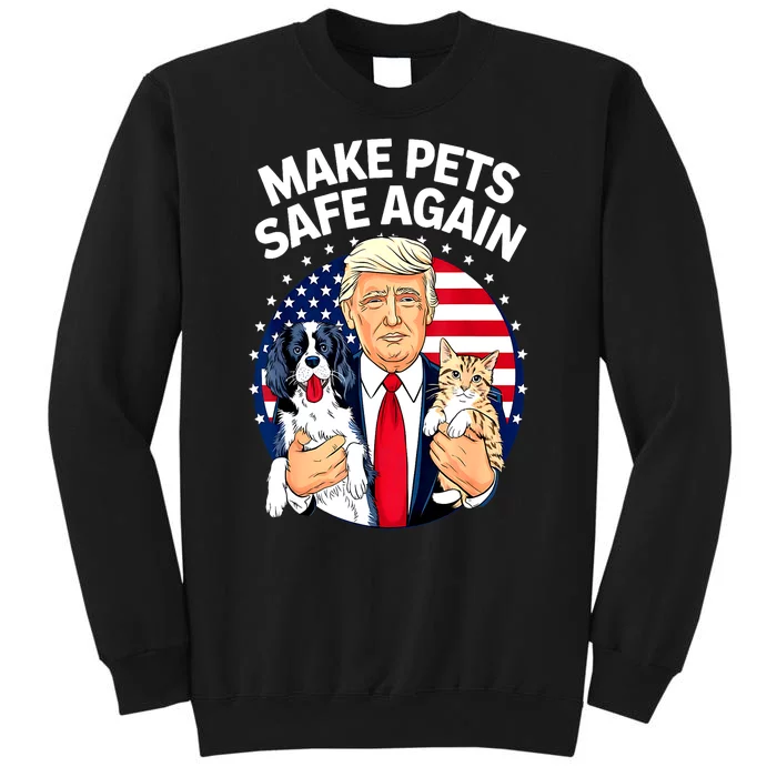 Cats And Dogs 2024 Debate Make Pets Safe Again Gift Sweatshirt