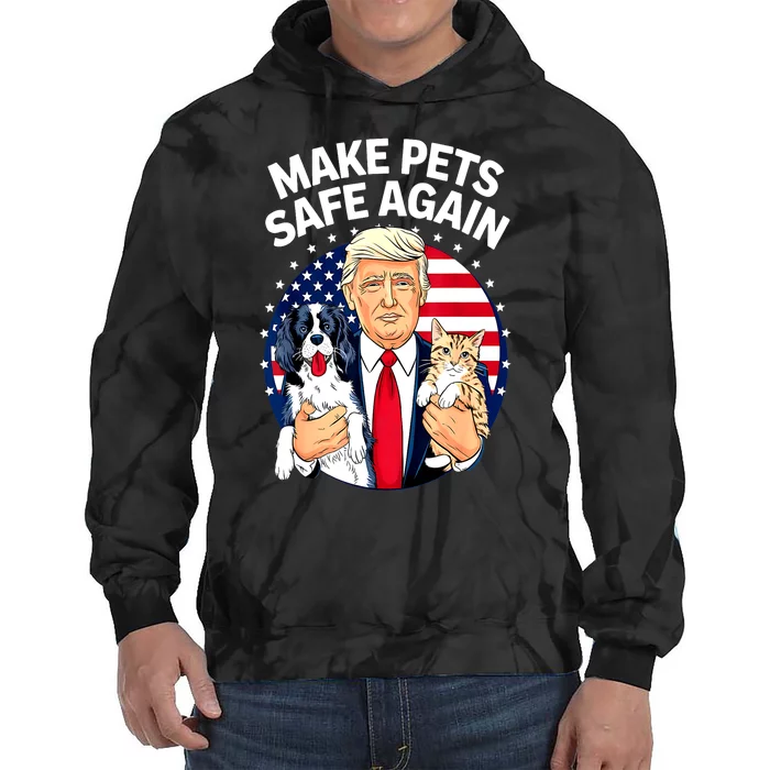 Cats And Dogs 2024 Debate Make Pets Safe Again Gift Tie Dye Hoodie