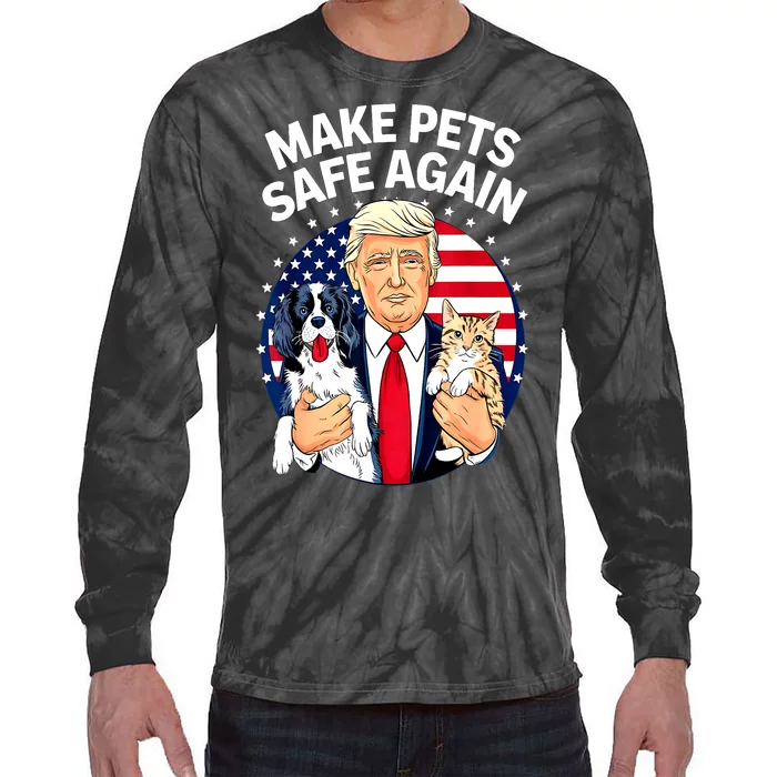 Cats And Dogs 2024 Debate Make Pets Safe Again Gift Tie-Dye Long Sleeve Shirt