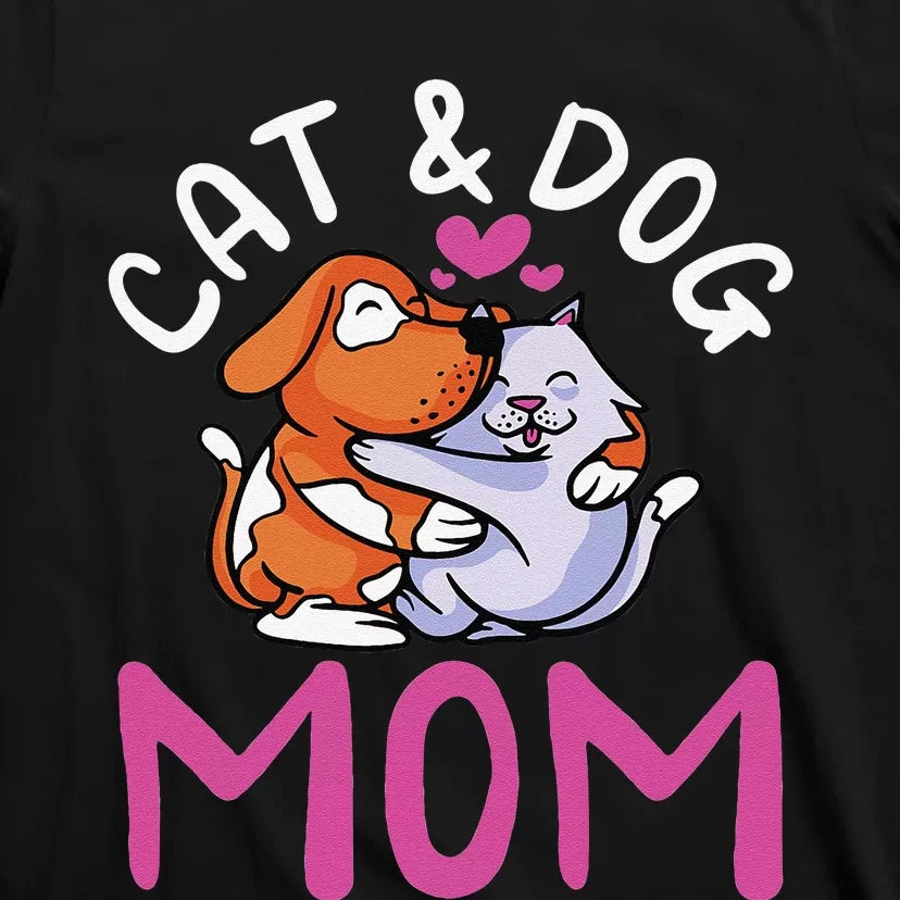 Cat And Dog Mom Cats Dogs Lover Mother Mommy Mama T-Shirt