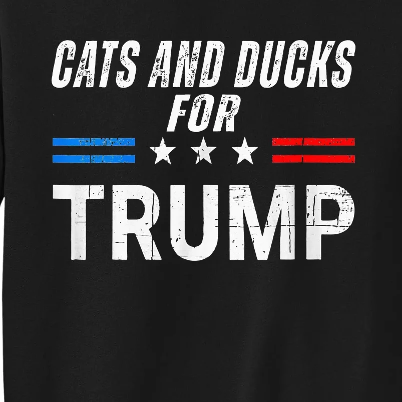 Cats And Ducks For Trump 2024 Kittens And Ducks Tall Sweatshirt