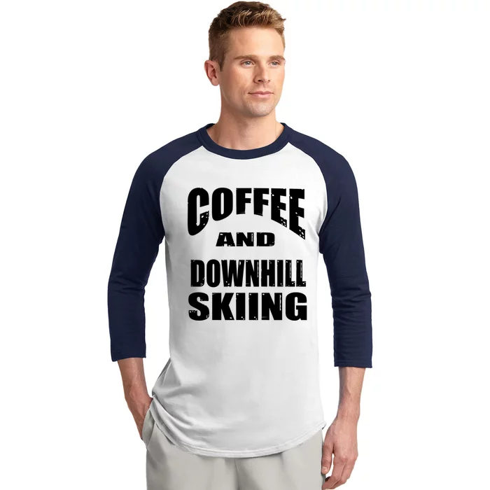 Coffee And Downhill Skiing / Downhill Skiers Design Gift Baseball Sleeve Shirt