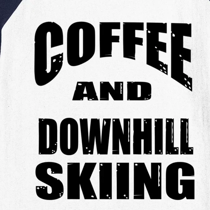 Coffee And Downhill Skiing / Downhill Skiers Design Gift Baseball Sleeve Shirt