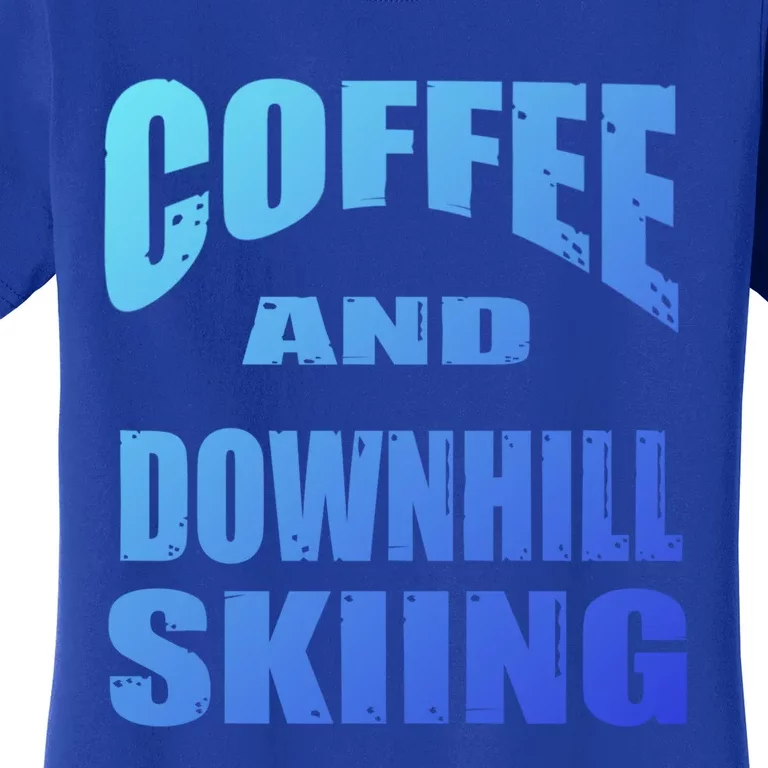 Coffee And Downhill Skiing / Downhill Skiers Design Funny Gift Women's T-Shirt