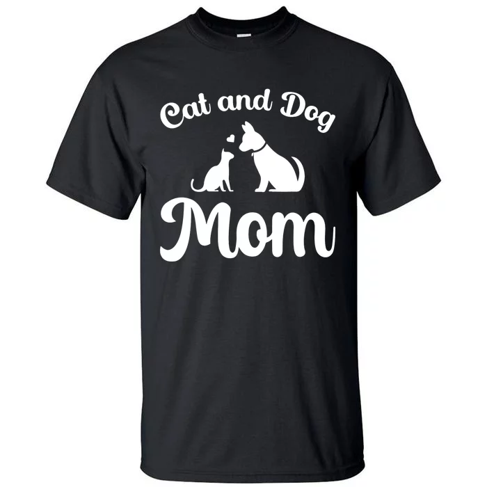 Cats And Dogs Mom Mother's Day Puppy Pets Animals Lover Tall T-Shirt