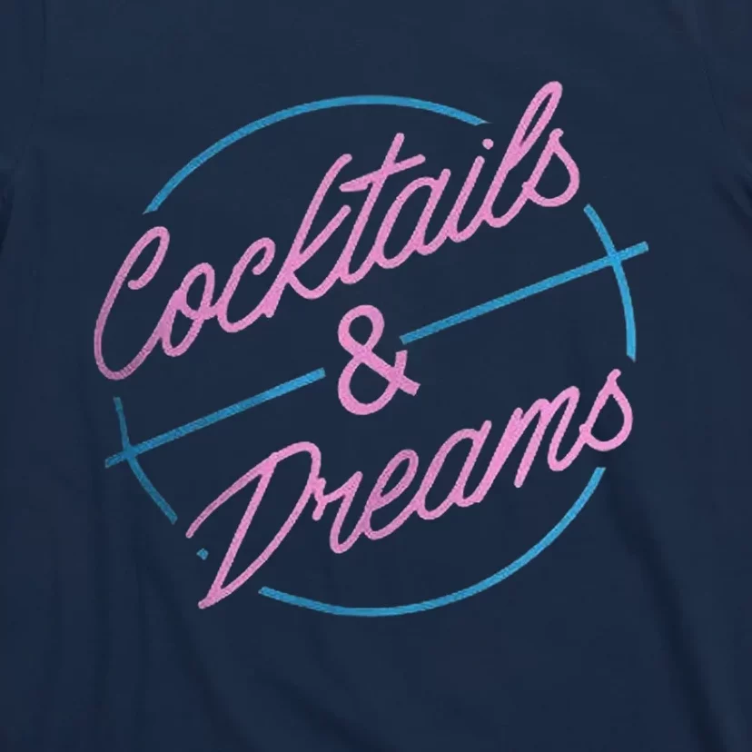 Cocktails And Dreams T-Shirt