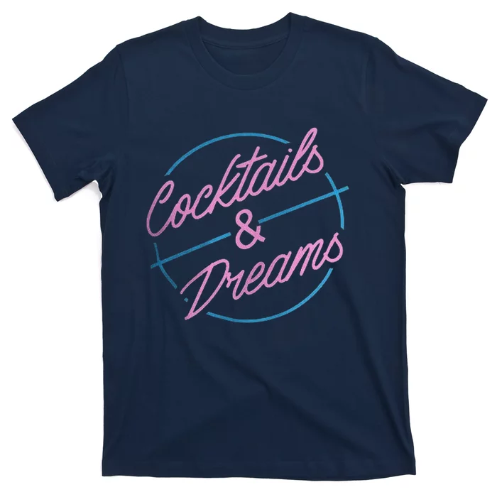 Cocktails And Dreams T-Shirt