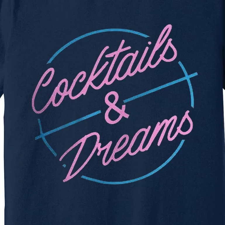 Cocktails And Dreams Premium T-Shirt