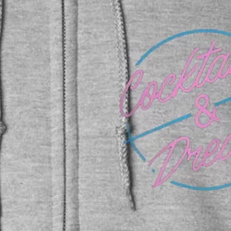 Cocktails And Dreams Full Zip Hoodie