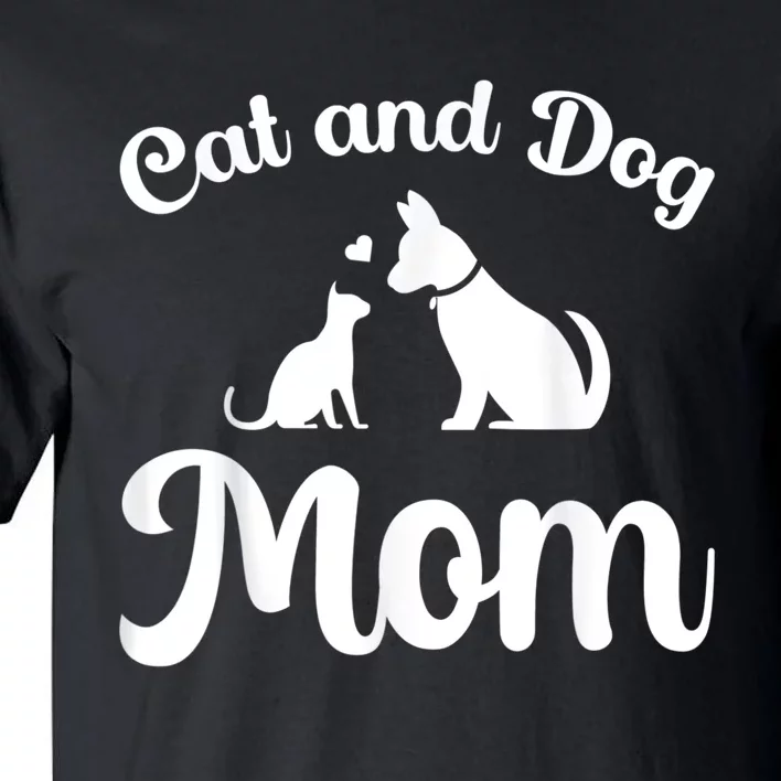 Cats And Dogs Mom Mother's Day Puppy Pets Animals Lover Tall T-Shirt