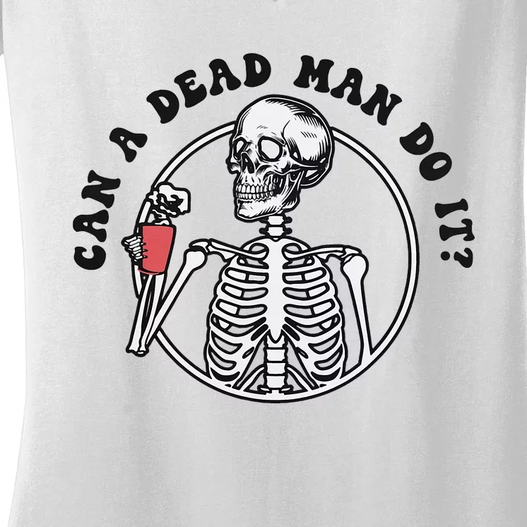 Can A Dead Man Do It Skeleton Halloween Behavior Analysis Women's V-Neck T-Shirt