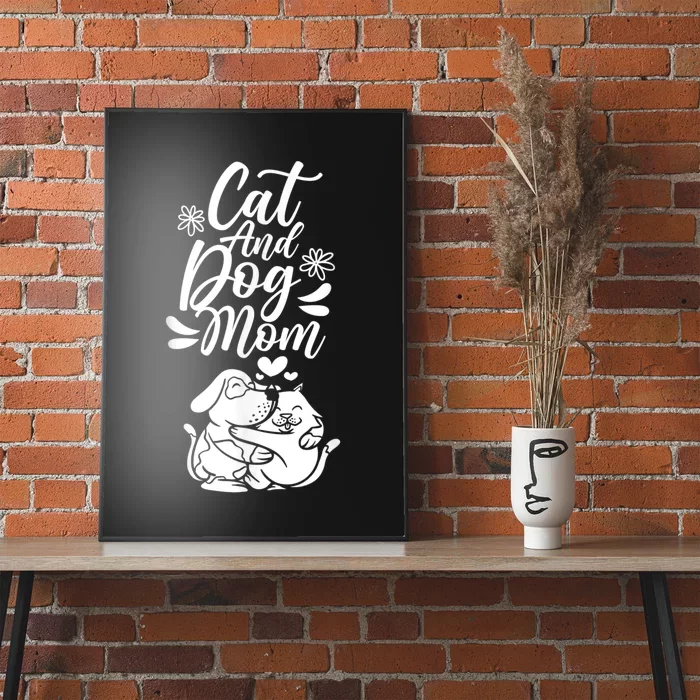 Cat And Dog Mom Dogs Lover Cats Mother Mommy Mama Mother's Poster