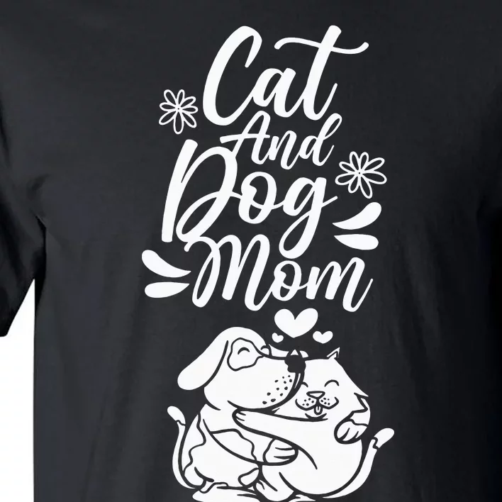 Cats and Dogs Mom Mother's Day Puppy Animals Lover Tall T-Shirt