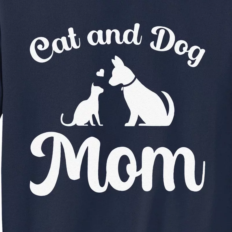 Cats And Dogs Mom Mother's Day Puppy Pets Animals Lover Tall Sweatshirt