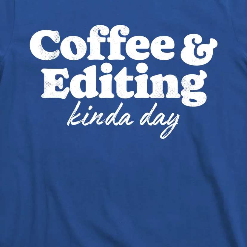 Coffee And Editing Kinda Day Photography Photographer Camera Cool Gift T-Shirt