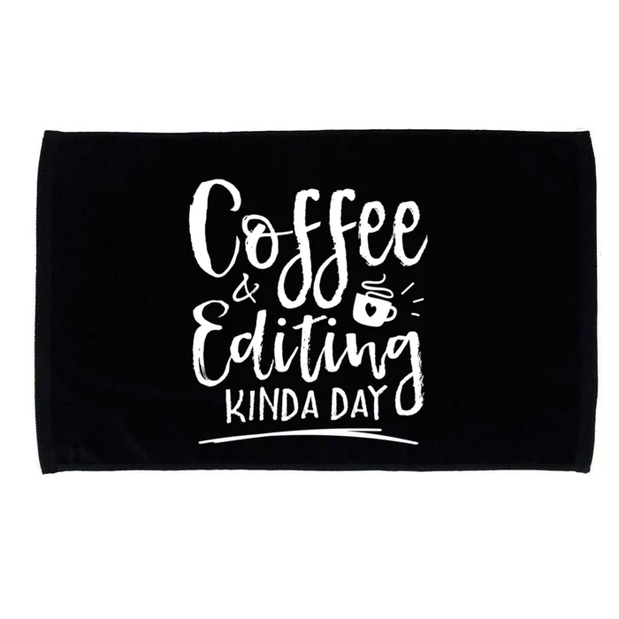 Coffee And Editing Kinda Day Writer Editor Photographer Cool Gift Microfiber Hand Towel