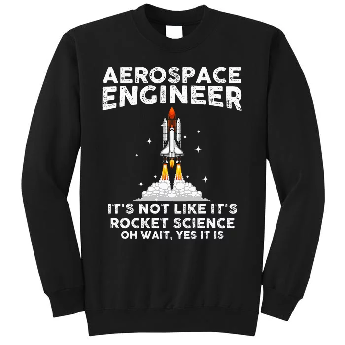 Cool Aerospace Engineer For  Rocket Scientist Space Tall Sweatshirt