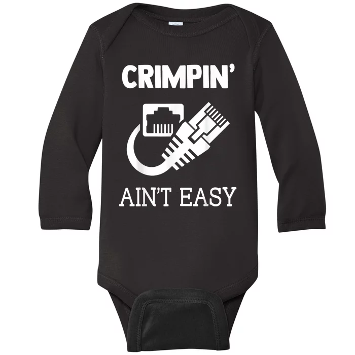 Crimpin AinT Easy Funny Network Systems Engineer Baby Long Sleeve Bodysuit