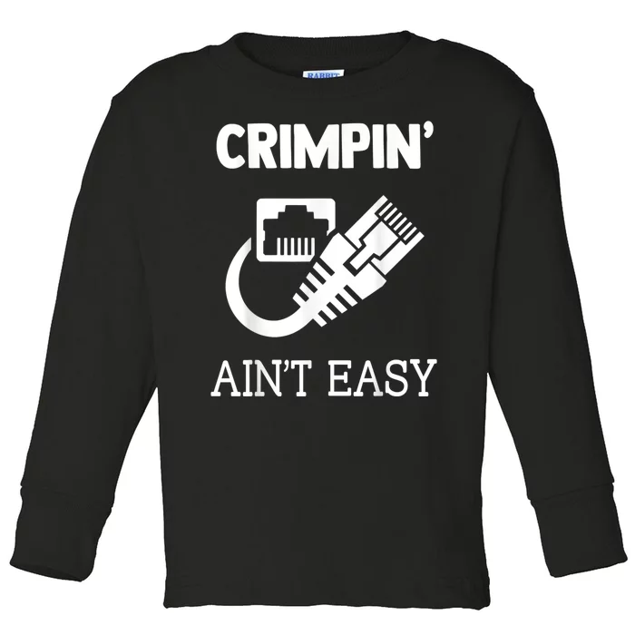 Crimpin AinT Easy Funny Network Systems Engineer Toddler Long Sleeve Shirt