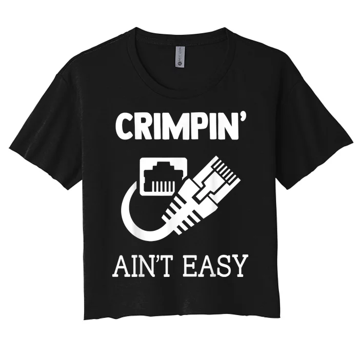 Crimpin AinT Easy Funny Network Systems Engineer Women's Crop Top Tee