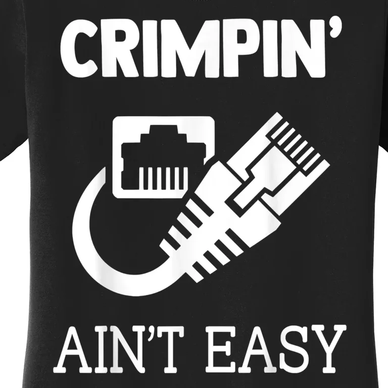 Crimpin AinT Easy Funny Network Systems Engineer Women's T-Shirt