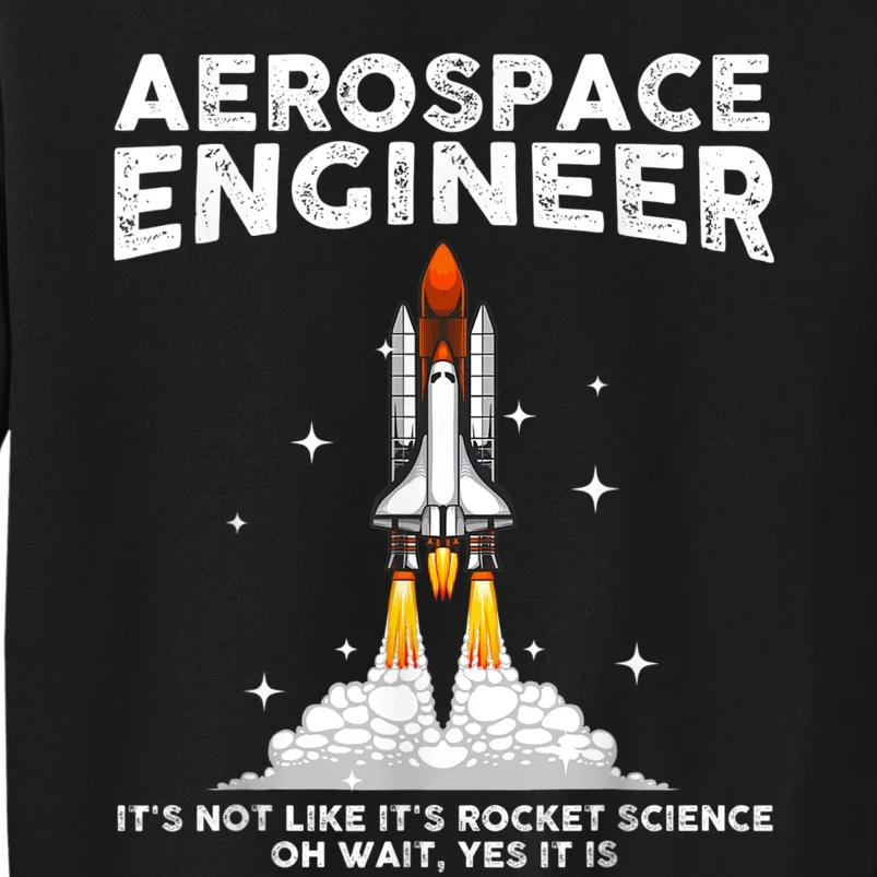 Cool Aerospace Engineer For Men Women Aerospace Engineering Tall Sweatshirt