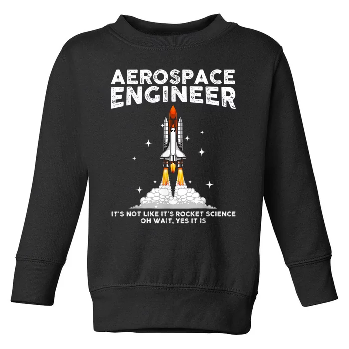 Cool Aerospace Engineer For Men Women Aerospace Engineering Toddler Sweatshirt