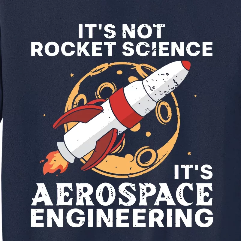 Cool Aerospace Engineer For Men Women Rocket Science Space Tall Sweatshirt