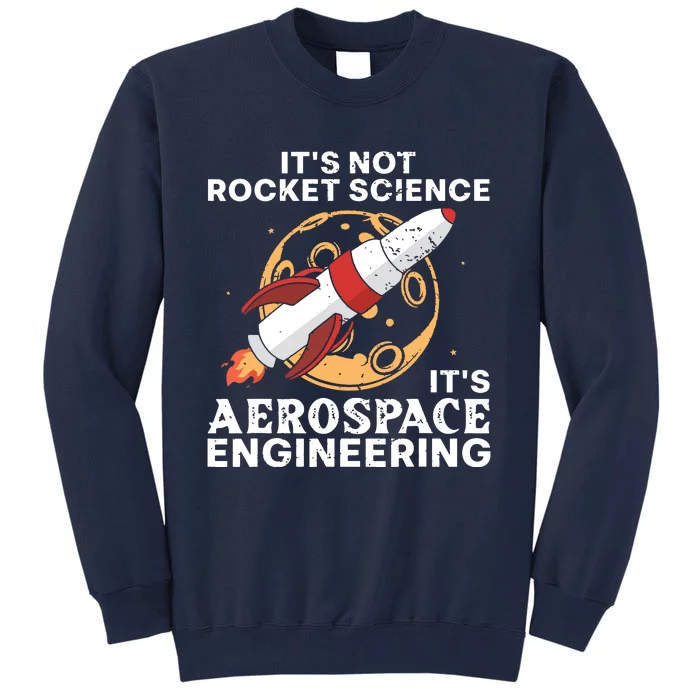 Cool Aerospace Engineer For Men Women Rocket Science Space Tall Sweatshirt