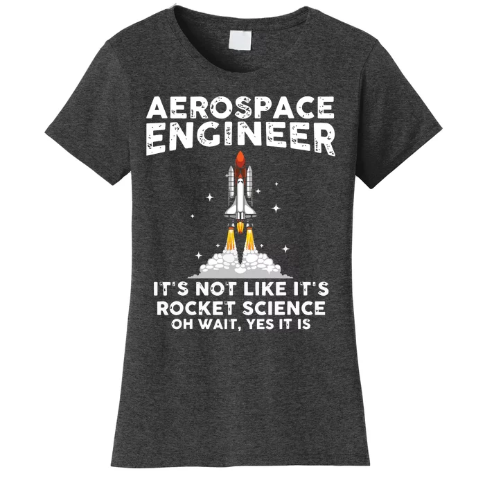 Cool Aerospace Engineer For Men Women Rocket Scientist Space Women's T-Shirt